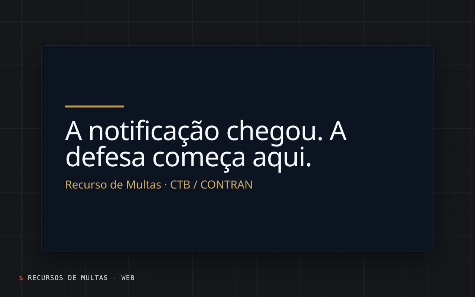 Recursos de Multas title card: “A notificação chegou. A defesa começa aqui.” with the line “CTB / CONTRAN”.